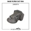 2490974 Base Filtro CAT 1104 Serie E y F