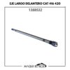 1388532 Eje Largo Delantero CAT 416 420