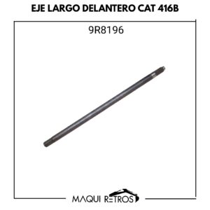 9R8196 Eje Largo Delantero CAT 416B 428B