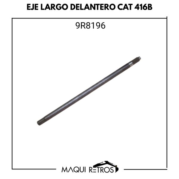 eje largo delantero-9R8196-cat 416B.jpg 9R8196 Eje Largo Delantero CAT 416B 428B