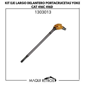 1303013 Kit Eje Largo Delantero Portacrucetas Yoke CAT 416C 416D