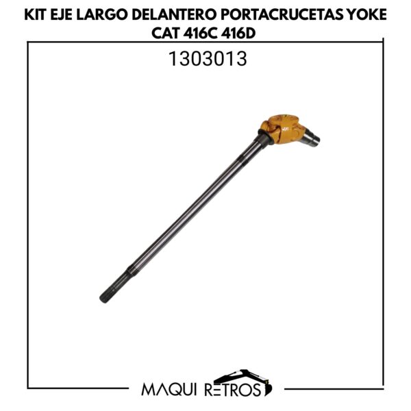 1303013 Kit Eje Largo Delantero Portacrucetas Yoke CAT 416C 416D