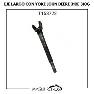 eje largo con yoke-T153722-john deere 310E 310G.jpg T153722 Eje Largo Con Yoke John Deere 310E 310G