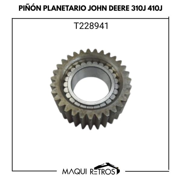 T228941 Piñón Planetario Jhon Deere 310J 410J