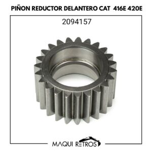 2094157 Piñón Reductor Delantero CAT 416E 420E