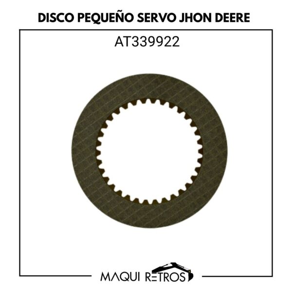 AT339922 Disco Pequeño Servo Jhon Deere 310J 410J