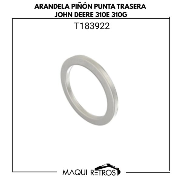 T183922 Arandela Piñón Punta Trasera John Deere 310E 310G