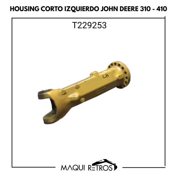 housing corto izquierdo-T229253-john deere 310 410.jpg T229253 Housing Corto Izquierdo John Deere 310 410
