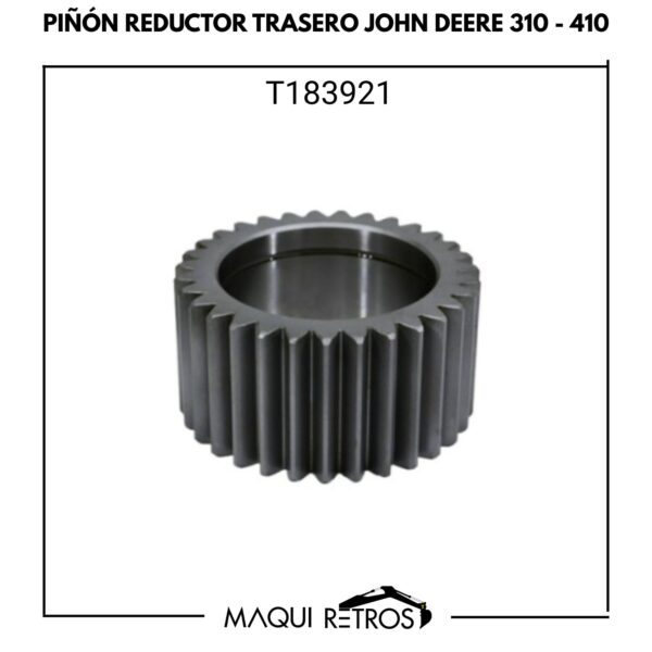 T183921 Piñón Reductor Trasero John Deere 310 410