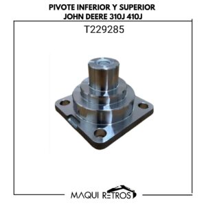 T229285 Pivote Inferior y Superior John Deere 310J 410J