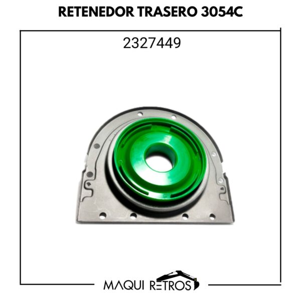 2327449 Retenedor Trasero 3054C CAT 416 420 D, E y F
