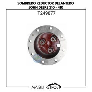 T249877 Sombrero Reductor Delantero John Deere 310 410