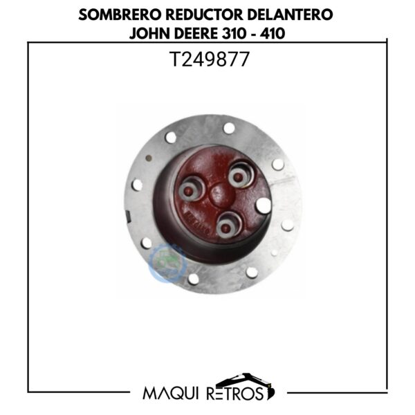 T249877 Sombrero Reductor Delantero John Deere 310 410