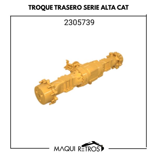 2305739 Troque Trasero CAT Serie Alta